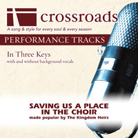 Crossroads Performance Tracks - Saving Us A Place In The Choir (Made Popular by The Kingdom Heirs) [Performance Track]