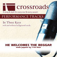 Crossroads Performance Tracks - He Welcomes The Beggar (Made Popular by 11th Hour) {Performance Track]