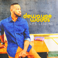 DeWayne Woods - Life Lessons