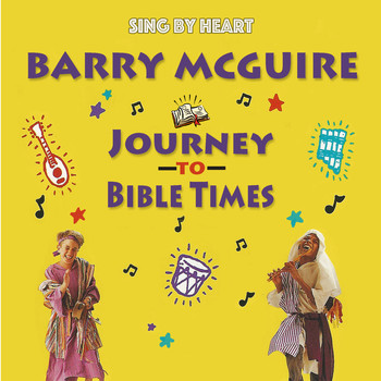 Barry McGuire - Sing by Heart: Journey to Bible Times