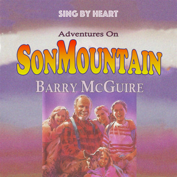 Barry McGuire - Sing by Heart: Adventures on Son Mountain