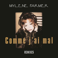 Mylène Farmer - Comme j'ai mal (Remixes)