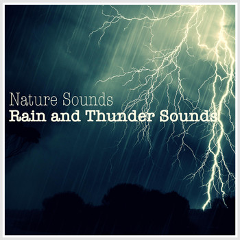 Nature Sounds - Rain and Thunder Sounds