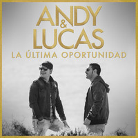 Andy & Lucas - La última Oportunidad