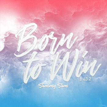 Sammy Sam - Born to Win