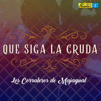 Los Corraleros De Majagual - Que Siga la Cruda