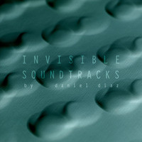 Daniel Diaz - Invisible Soundtracks