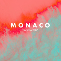 Monaco - Such a Vibe