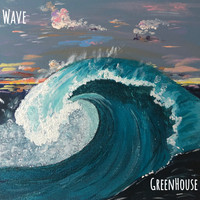 Greenhouse - Wave