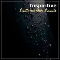 Sleep Sounds of Nature, Nature Sounds, Rain for Deep Sleep - #14 Inspiritive Scattered Rain Sounds for Natural Sleep Aid
