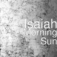 Isaiah - Morning Sun (Explicit)