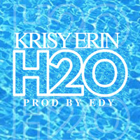 Krisy Erin - H 2 O (Explicit)