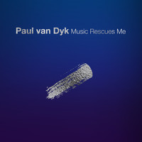Paul Van Dyk - Music Rescues Me