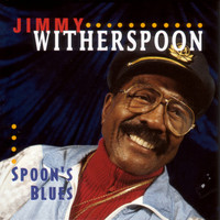 Jimmy Witherspoon - Spoon's Blues