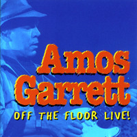 Amos Garrett - Off The Floor – Live
