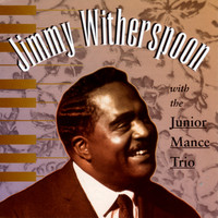 Jimmy Witherspoon - With The Junior Mance Trio