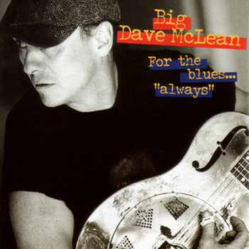 Big Dave Mclean - For The Blues – Always!