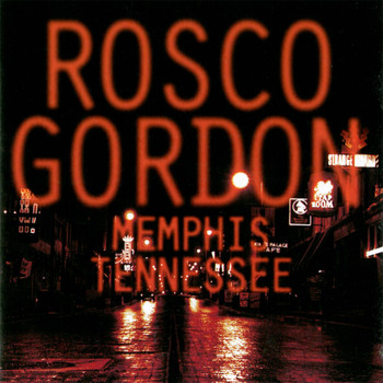 Rosco Gordon - Memphis, Tennessee