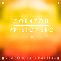 La Sonora Dinamita - Corazón Prisionero