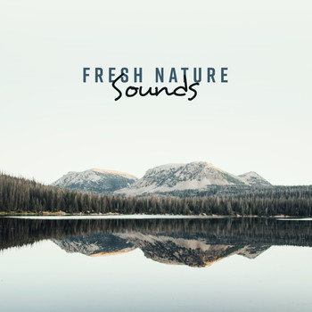 Nature Sounds - Fresh Nature Sounds