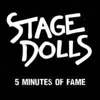 Stage Dolls - 5 Minutes of Fame
