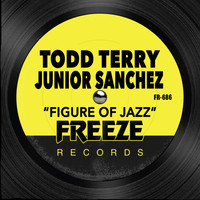 Todd Terry & Junior Sanchez - Figure of Jazz