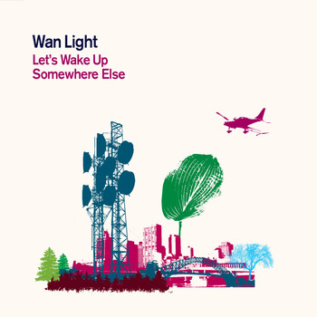 Wan Light - Let's Wake up Somewhere Else