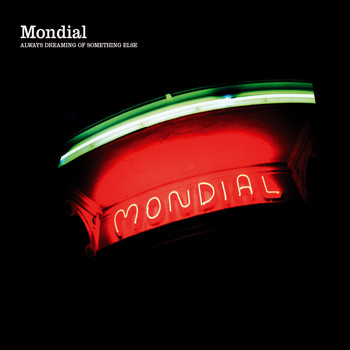 Mondial - Always Dreaming of Something Else
