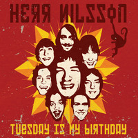 Herr Nilsson - Tuesday Is My Birthday