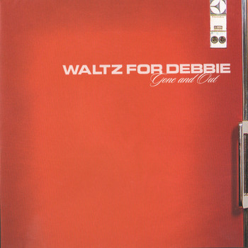 Waltz for Debbie - Gone and Out