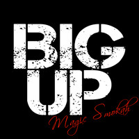 Magic Smokah feat. Akapellah & 2SIS - Big Up (Explicit)