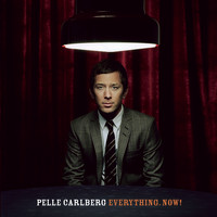 Pelle Carlberg - Everything. Now!