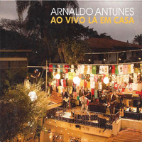 Arnaldo Antunes - Ao Vivo Lá em Casa