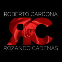 Roberto Cardona - Rozando Cadenas