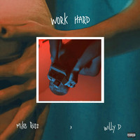Mike Russ - Work Hard (feat. Willy D) (Explicit)