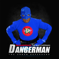 Dangerman - I'm Dangerman the Black Superman the Urban Superhero