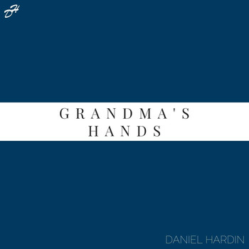 Daniel Hardin - Grandma's Hands