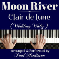 Paul Hankinson - Moon River / Clair De Lune (Wedding Waltz)