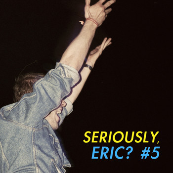 Various Artists - Seriously, Eric? #5