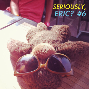 Various Artists - Seriously, Eric? #6