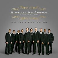 Straight No Chaser - Holiday Spirits: 10th Anniversary Edition