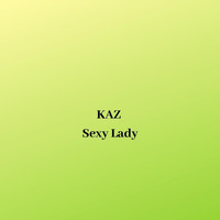 KAZ - Sexy Lady (Explicit)