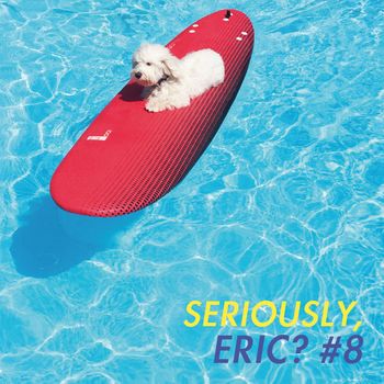 Various Artists - Seriously, Eric? #8