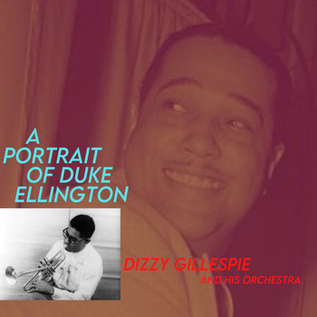 Dizzy Gillespie - A Portrait Of Duke Ellington