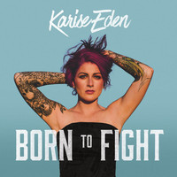Karise Eden - Born To Fight (Explicit)