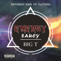 Big T - Energy Saucy (Explicit)