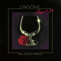 Orgone - All Good Things (feat. Adryon De León) (Explicit)