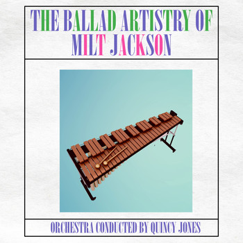 Milt Jackson - The Ballad Artistry of Milt Jackson