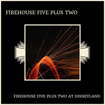 Firehouse Five Plus Two - Firehouse Five Plus Two At Disneyland