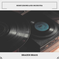 Henry Jerome & His Orchestra - Brazen Brass